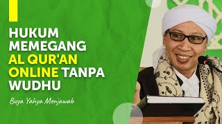 Hukum memegang al qur'an online tanpa wudhu | Buya Yahya Menjawab