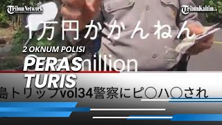 Kapolres Angkat Bicara, Begini Nasib 2 Oknum Polisi yang Diduga Peras Turis Jepang