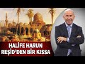 Halife Harun Reşid'den Bir Kıssa - Ahmet Şimşirgil