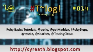 Software Testing T~Log! #014: RubySteps, Trello, Testlio, Scott Barber