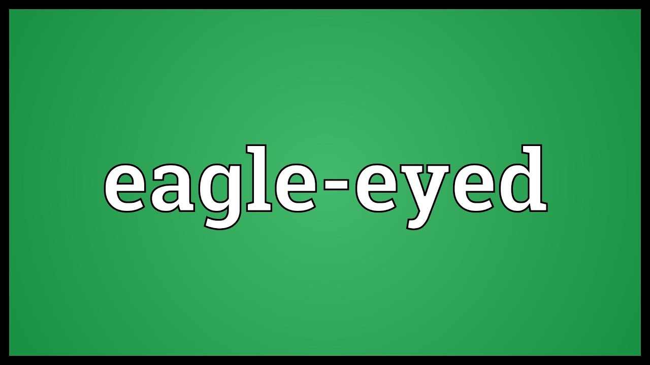 Eagleeyed Meaning YouTube