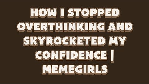 How I Stopped Overthinking and Skyrocketed My Confidence | MemeGirls | Memefi Video Code