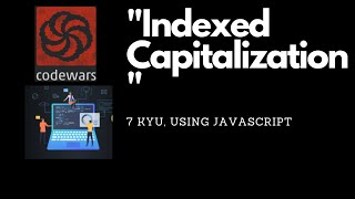 Indexed Capitalization | 7kyu codewars | javascript