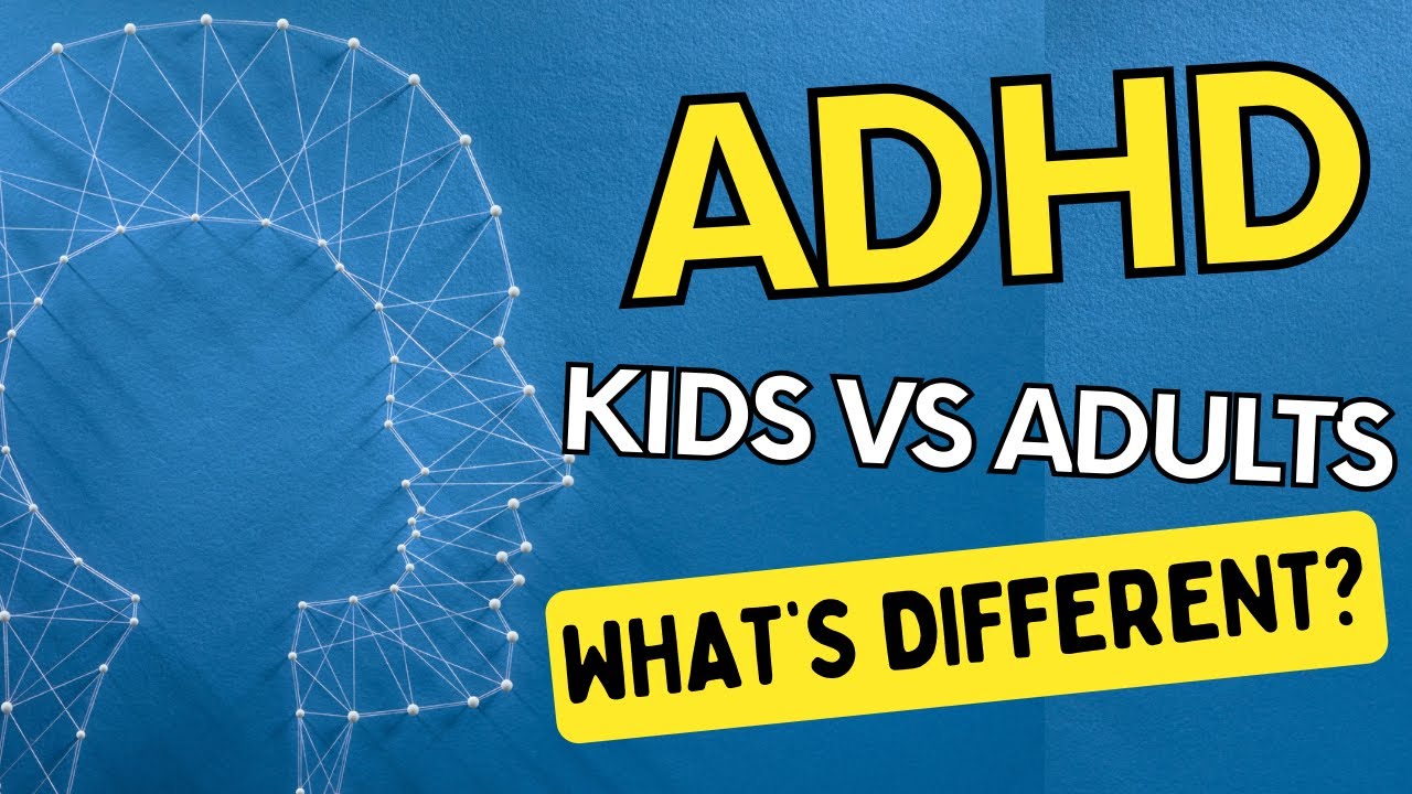 ADHD: Kids vs. Adults - What’s different? - YouTube