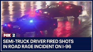 Semi-truck driver fired shots in road rage incident on I-96