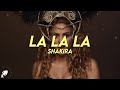 Shakira La La La Letra Shakira La La La Letra