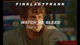 Tears For Fears; Watch Me Bleed (Español - Inglés)