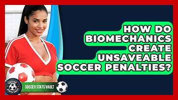 How Do Biomechanics Create Unsaveable Soccer Penalties? - Soccer Stats Vault