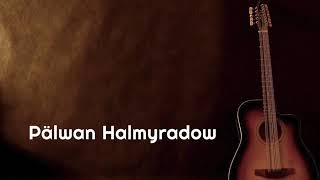 Pälwan Halmyradow   Mähri Gitara aýdymy