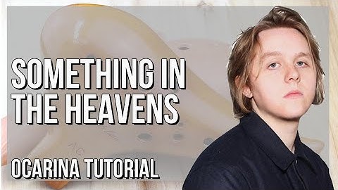 How to play Something In The Heavens by Lewis Capaldi on Ocarina (Tutorial)