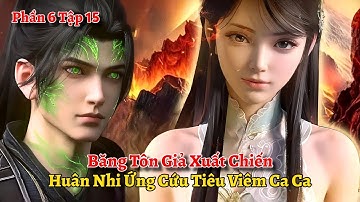 Đấu Phá Thương Khung Phần 6 Tập 15: Băng Tôn Giả Xuất Chiến, Huân Nhi Ứng Cứu Tiêu Viêm Ca Ca