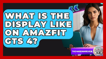 What Is The Display Like On Amazfit GTS 4? - The Hardware Hub