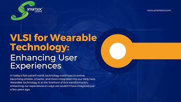 VLSI for Wearable Technology: Enhancing User Experiences🌟
