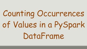 Counting Occurrences of Values in a PySpark DataFrame