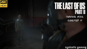 THE LAST OF US 2 - Gameplay Walkthrough Part 11 Survival Mode (PS4 PRO 4K HDR) All Collectibles 100%