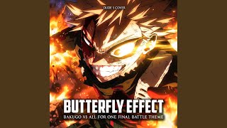 Butterfly Effect bakugo Vs All For One Final Battle Theme