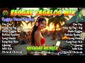 Tagalog Reggae Mix 2026 ❤️ One Day x Himig NgPag - iibig Chill x Multo Reggae Nonstop Songs