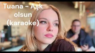Tuana - Aşk Olsun (Karaoke Version)