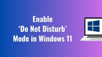 How to Enable ‘Do Not Disturb’ Mode to Stop Notifications in Windows 11