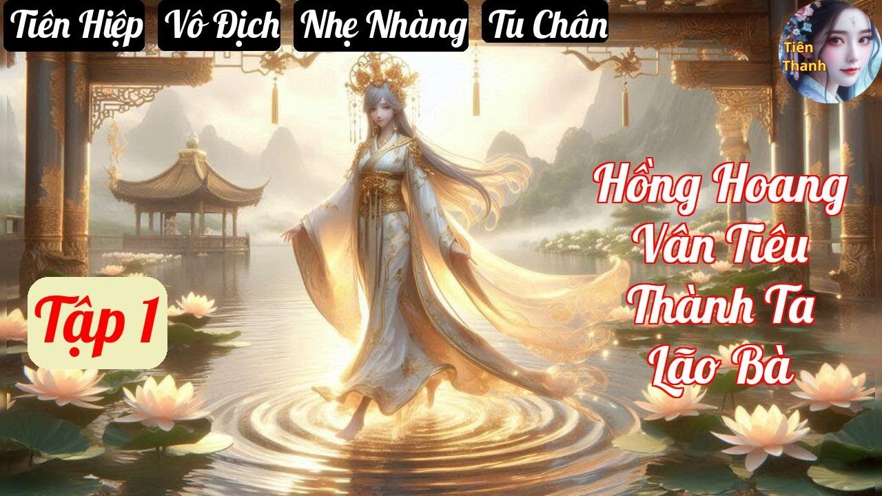 [Tập 1] Hồng Hoang Vân Tiêu Thành Ta Lão Bà - Chương 1-92 - Truyện Tiên Hiệp, Vô Địch, Nhẹ Nhàng