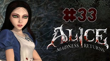 Alice: Madness Returns - Walkthrough - Part 33 (PC) [HD]