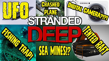 UFO ► Stranded Deep ► Digital Camera ► Fishing Trap►Sea Mine►Crashed Plane►Scuba Gear ► Tented Raft