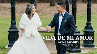 Video thumbnail of "VIDA DE MI AMOR - VIDEO OFICIAL - LUIS & SAMARIA 20th Aniversario de Bodas."