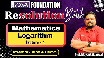 Logarithm Lecture 4 | CMA Foundation Maths | June & Dec
