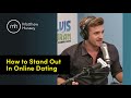 How to Stand Out In Online Dating