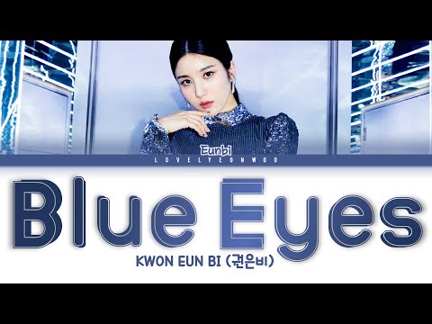 KWON EUN BI (권은비) – Blue Eyes Lyrics (Color Coded Han/Rom/Eng)