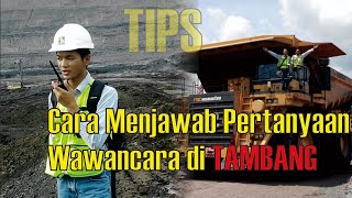 TIPS| Cara menjawab pertanyaan susah saat wawancara kerja di Tambang