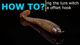 How To? rig the lure witch a offset hook