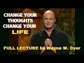 Lecture by wayne dyer  change your thoughts change your life living the wisdom of the tao