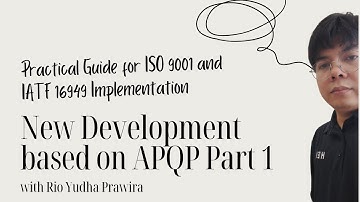 Practical Guide for ISO 9001 and IATF 16949 Implementation ~ New Development based on APQP Part 1