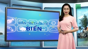 VTC14 | Thời tiết biển 08/05/2018 | Thời tiết trên biển Đông tương đối ổn định