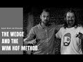 The Wedge and the Wim Hof Method