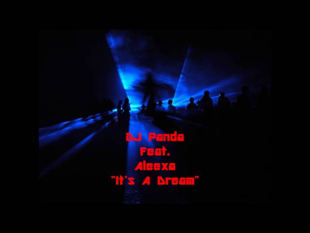 Dj Panda feat. Aleexa - It's A Dream