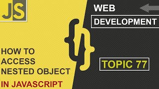 WEB DEVELOPMENT | NESTED OBJECT | CLASS 77 | JAVASCRIPT | SHAN DEVELOPERS