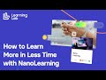 How to learn more in less time with nanolearning