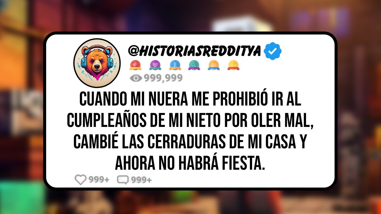 Cuando mi NUERA me Prohibió ir al Cumpleaños de mi Nieto por Oler Mal, Cambié las Cerraduras de mi..