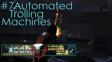 #7 Automated Trolling Machines - Aliens vs Redditors - Xcom Long War Ironman Impossible