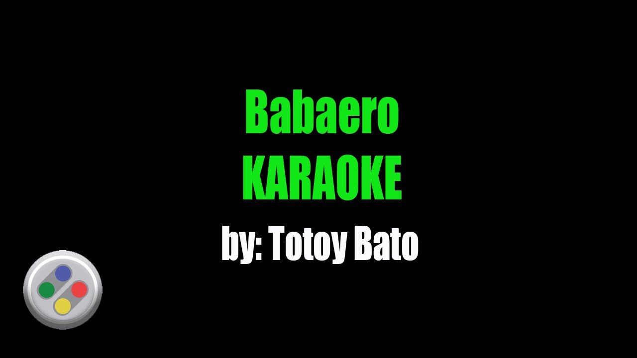 Totoy Bato Babaero Karaoke