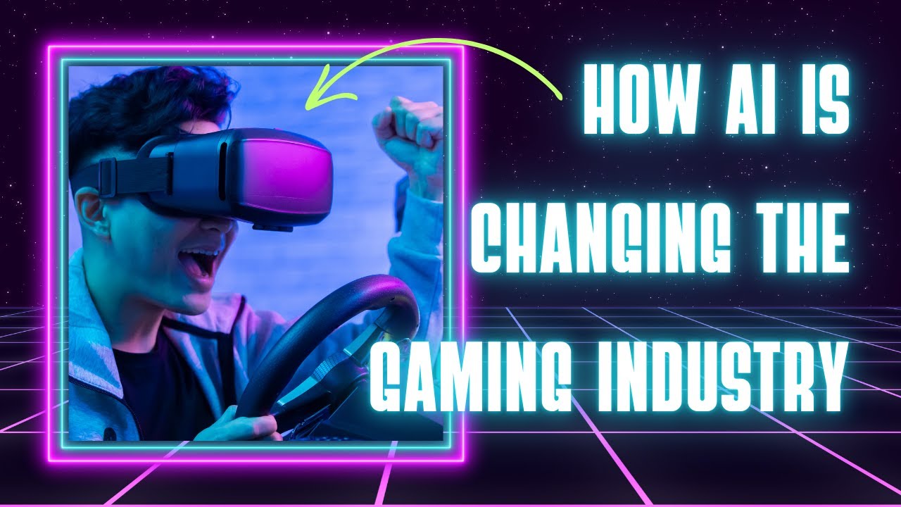 How AI is Changing the Gaming Industry - YouTube