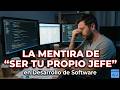 La mentira de "Ser tu propio jefe" en Desarrollo de Software