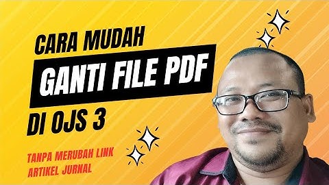 Cara mengganti file PDF yang sudah publish di OJS3 || Mudah tanpa merubah link artikel