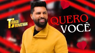 Thiago Jhonathan - Quero Você (Vídeo Oficial)