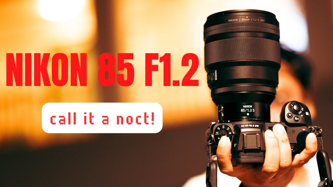 Nikon Z 85mm f1.2 S Noct 🤩 - YouTube