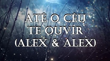 Até o Céu Te Ouvir - Com letra (Lyric Video)