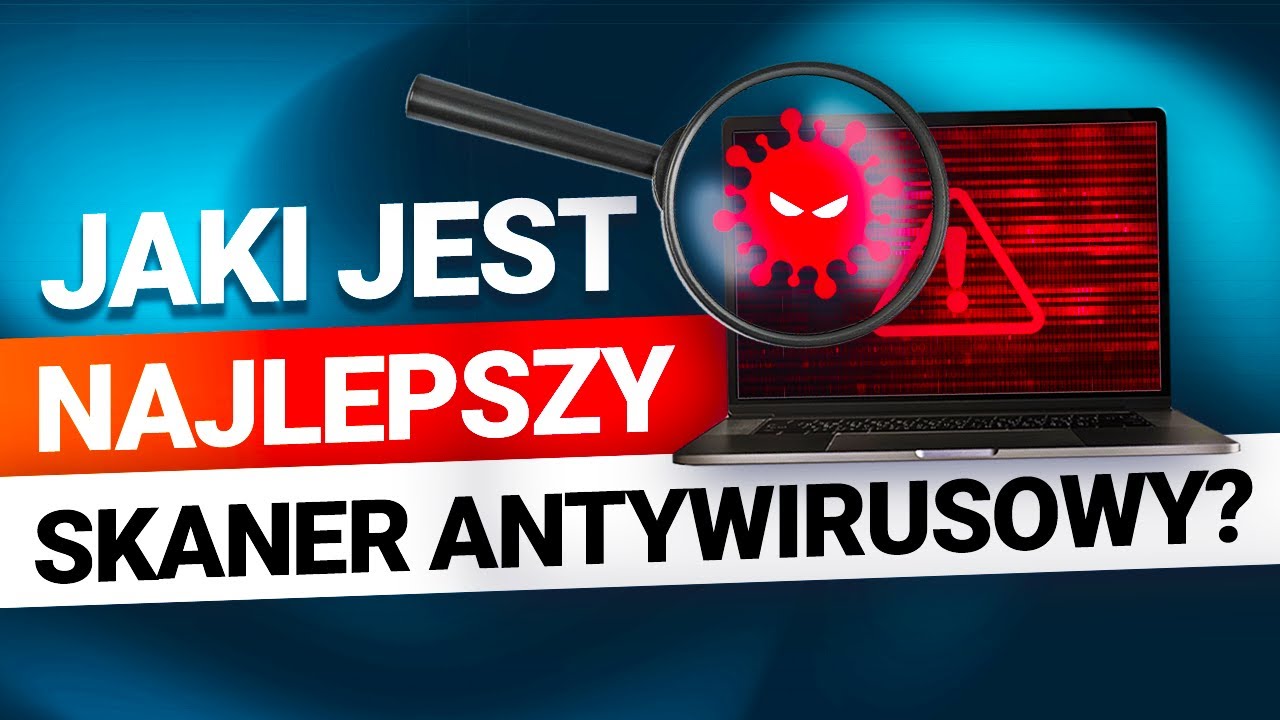 Jaki jest najlepszy skaner antywirusowy? | Skaner jednorazowy a program antywirusowy