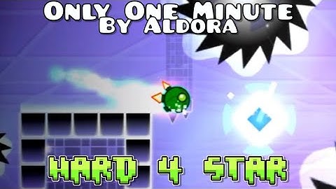 Only One Minute [By Aldora] (Hard 4 Star!)